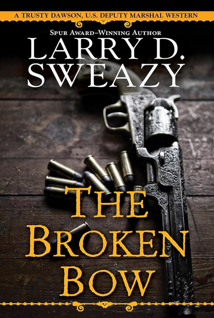 Cover of The Broken Bow by Larry D. Sweazy